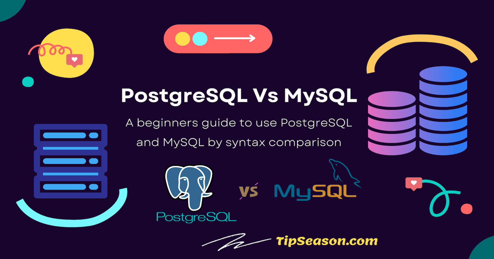 PostgreSQL Vs MySQL Syntax - A beginners guide to use postgres and mysql with comparison and examples
